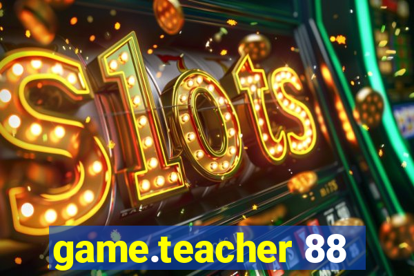 game.teacher 88